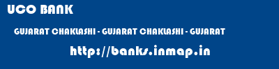 UCO BANK  GUJARAT CHAKLASHI - GUJARAT CHAKLASHI - GUJARAT   banks information 